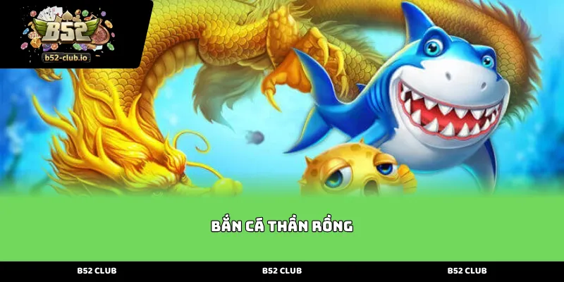 Giới thiệu sảnh đi săn Bắn Cá Thần Rồng đẳng cấp tại b52