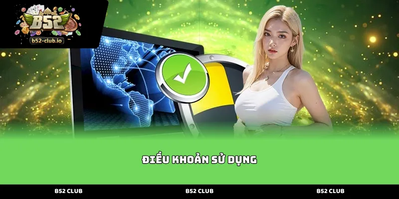 Giới thiệu tổng quan về quy định Điều Khoản Sử Dụng B52
