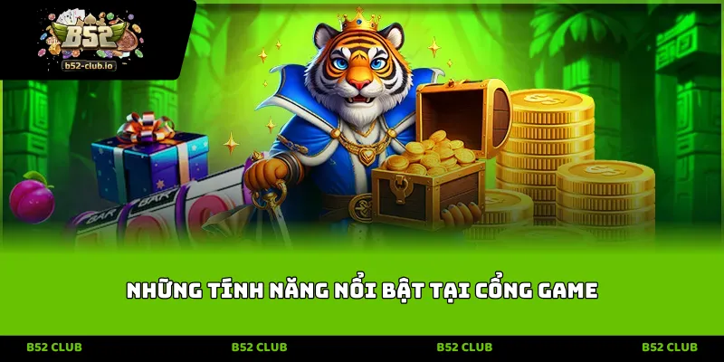 nhung tinh nang noi bat tai cong game Những tính năng nổi bật tại cổng game