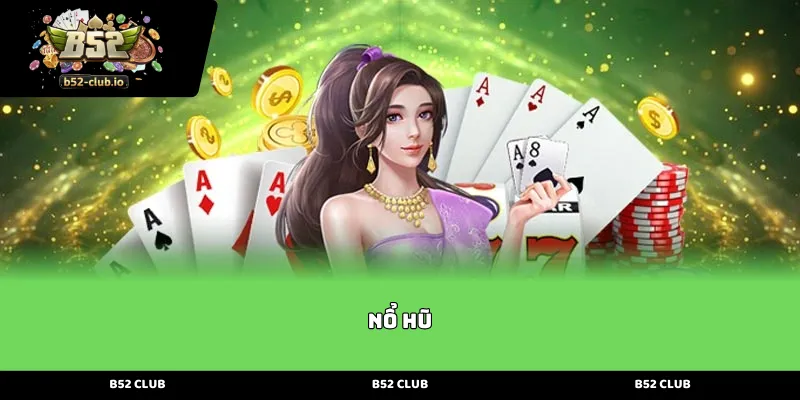 Giới thiệu sảnh cược Nổ Hũ đỉnh cao và cơ hội trúng Jackpot