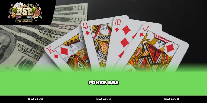 Khám phá sảnh Poker B52 đấu trí đỉnh cao và kịch tính tại b52